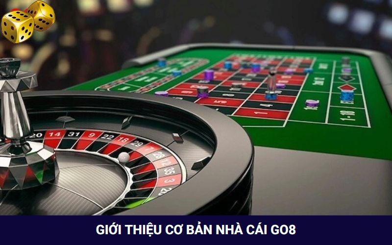 Cập nhật thông tin giới thiệu cơ bản nhà cái Go8