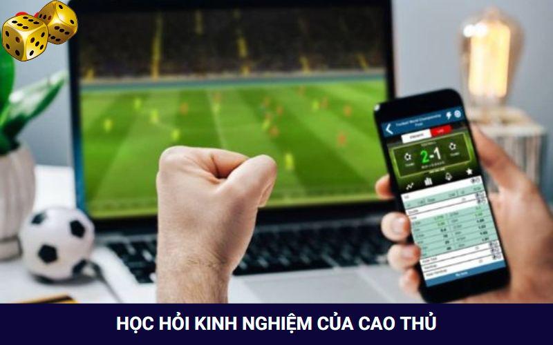 Học hỏi thêm cao thủ để chốt kèo thơm