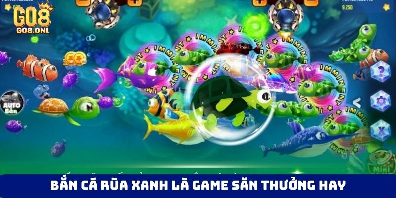 Bắn cá rùa xanh là game săn thưởng hay