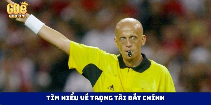Tìm hiểu về trọng tài bắt chính